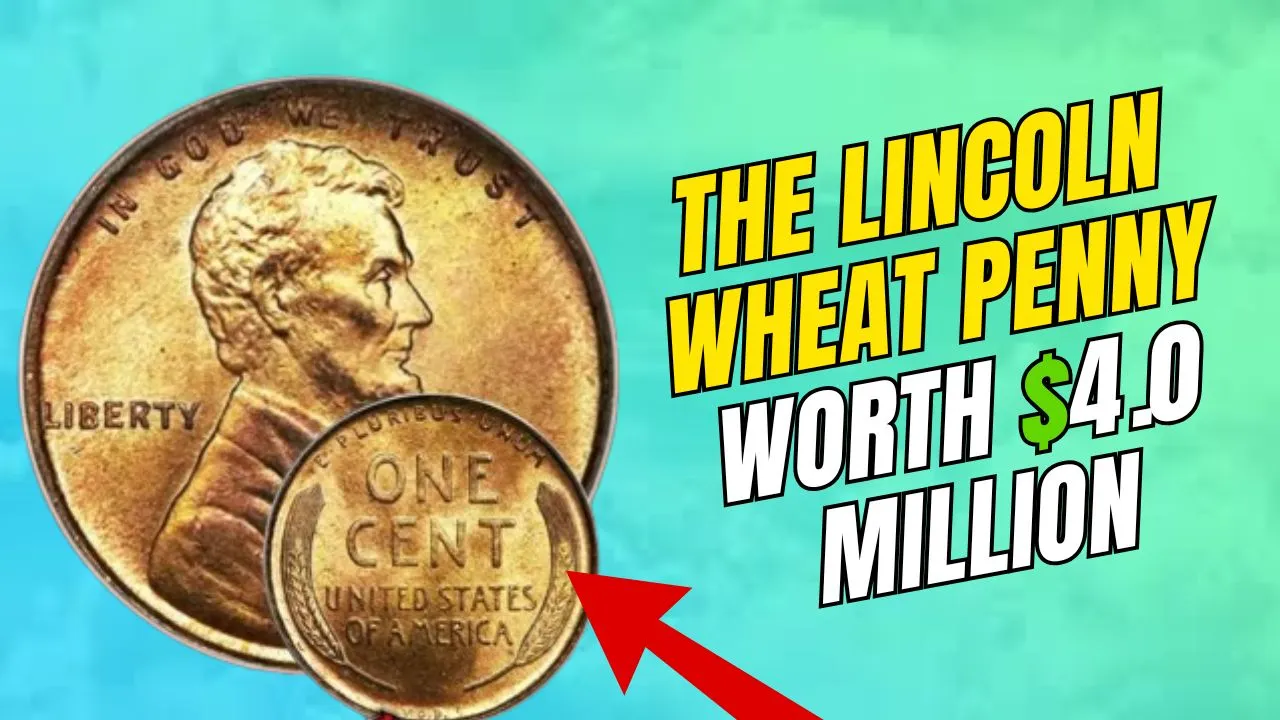 The Lincoln Wheat Penny Worth $4.0 Million